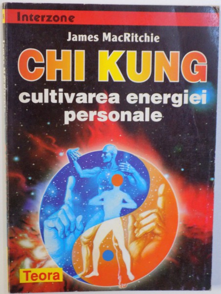 CHI KUNG  - CULTIVAREA ENERGIEI PERSONALE de JAMES MACRITCHIE , 1998