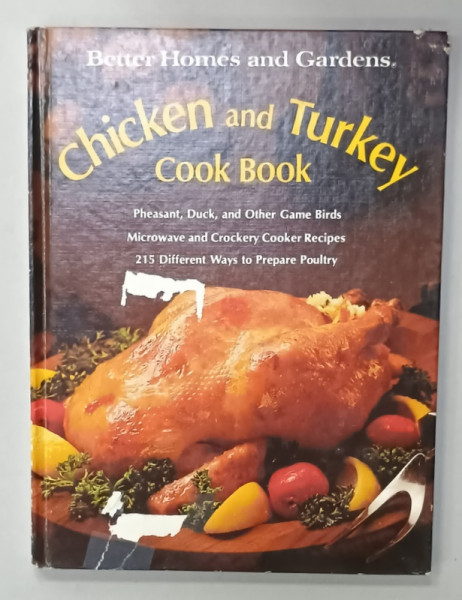 CHICKEN and TURKEY , COOK BOOK , 215 DIFFERENT WAYS TO PREPARE POULTRY , 1977 , COPERTA CU DEFECTE