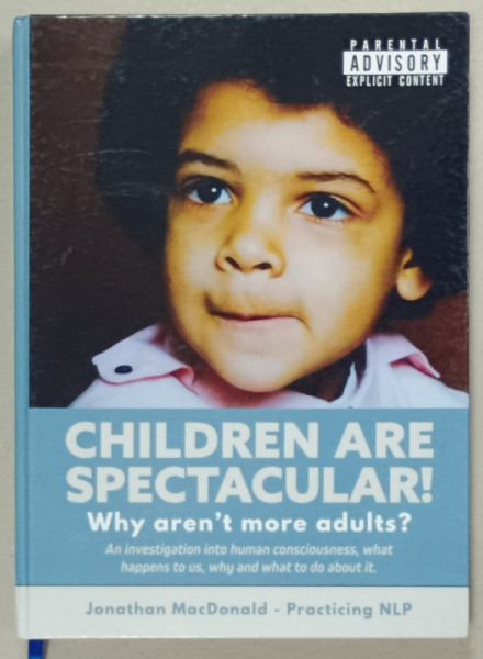 CHILDREN ARE SPECTACULAR ! WHY AREN ' T MORE ADULTS ? by JONATHAN MacDONALD , 2020