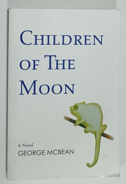 CHILDREN OF THE MOON , A NOVEL by GEORGE MCBEAN , PREZINTA URME DE UZURA , 2011