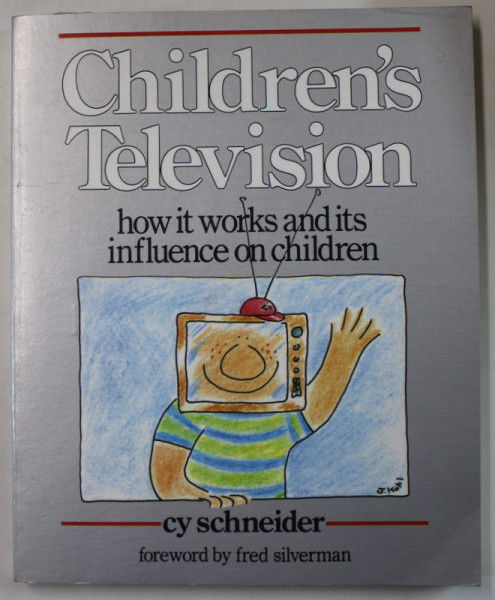 CHILDREN 'S TELEVISION , HOW IT WORKS AND ITS INFLUENCE ON CHILDREN by CY SCHNEIDER , 1989