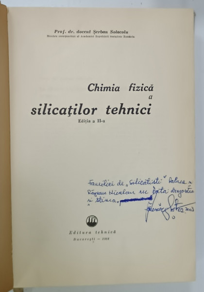 CHIMIA  FIZICA A SILICATILOR TEHNICI de SERBAN SOLACOLU , 1968 ,  PREZINTA  HALOURI DE APA SI URME DE UZURA *