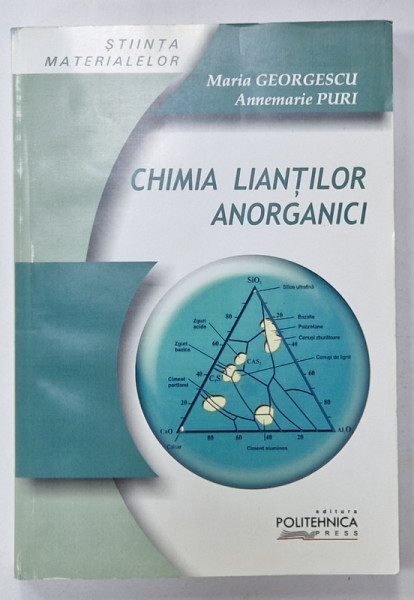 CHIMIA LIANTILOR ANORGANICI de MARIA GEORGESCU si ANNEMARIE PURI , 2004