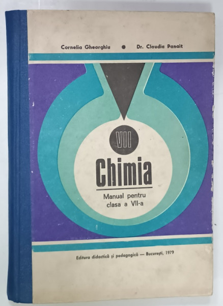 CHIMIA , MANUAL PENTRU CLASA A VII -A de CORNELIA  GHEORGHIU si Dr. CLAUDIA PANAIT , 1979