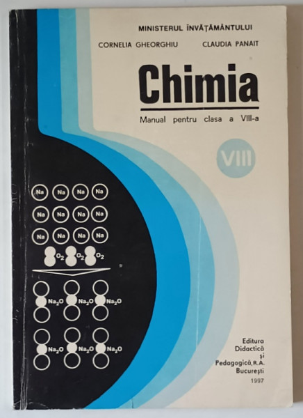 CHIMIA , MANUAL PENTRU CLASA A VIII - A de CORNELIA GHEORGHIU ... CLAUDIA PANAIT , 1997
