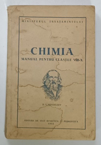 CHIMIA , MANUAL PENTRU CLASELE  VIII - X , 1955 , PREZINTA PETE SI URME DE UZURA