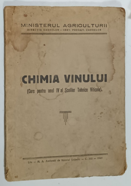 CHIMIA  VINULUI ( CURS PENTRU ANUL IV AL SCOLILOR TEHNICE VITICOLE ), 1949