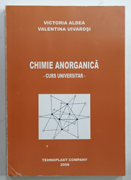 CHIMIE ANORGANICA , CURS UNIVERSITAR de VICTORIA ALDEA si VALENTINA UIVAROSI , 2008