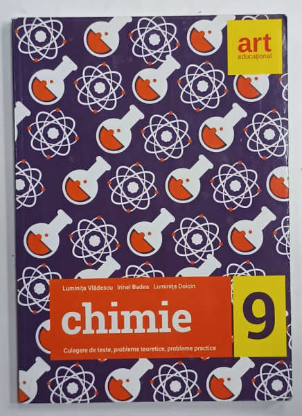 CHIMIE , CULEGERE DE TESTE , PROBLEME TEORETICE , PROBLEME PRACTICE , CLASA  A 9 - A de LUMINITA VLADESCU  si LUMINITA DOICIN , 2017