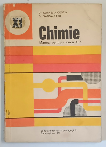CHIMIE - MANUAL PENTRU CLASA a - XI - a de SANDA FATU , CORNELIA COSTIN , 1980