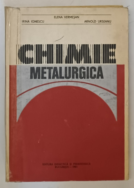 CHIMIE METALURGICA  PENTRU SUBINGINERI de ELENA VERMESAN ...ARNOLD URSEANU , 1981 *COTOR INTARIT CU SCOCI