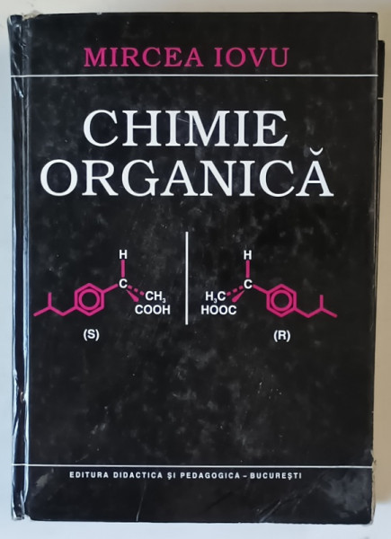 CHIMIE ORGANICA de MIRCEA IOVU , 1999, DEDICATIE * PREZINTA URME DE UZURA