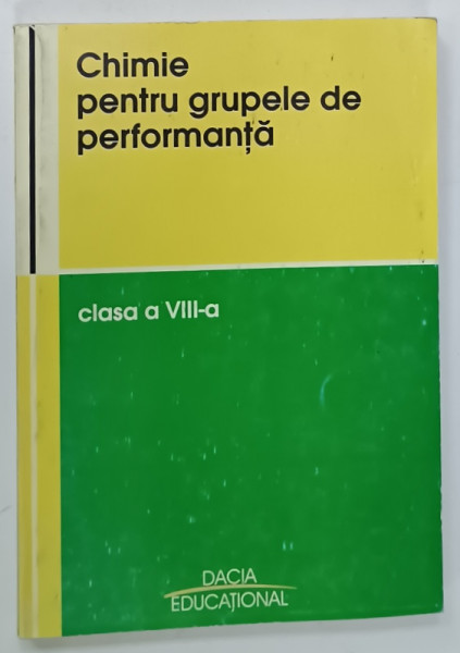 CHIMIE PENTRU GRUPELE DE PERFORMANTA , CLASA A VIII -A , coordonator IOAN SILAGHI DUMITRESCU , 2004