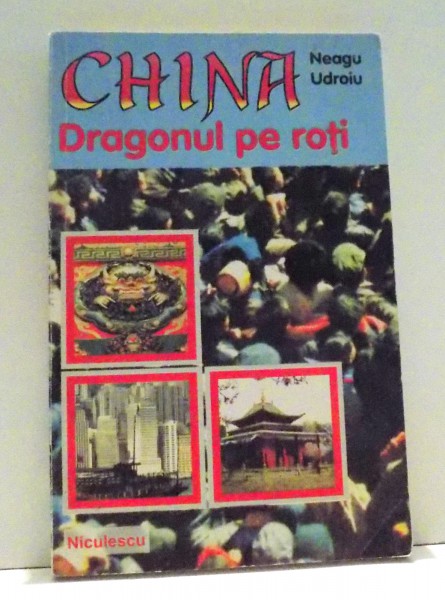 CHINA , DRAGONUL PE ROTI de NEAGU UDROIU , 1997