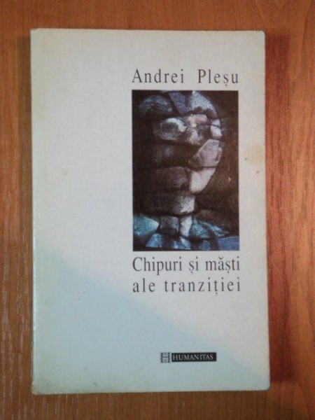 CHIPURI SI MASTI  ALE TRANZITIEI de ANDREI PLESU , 1996