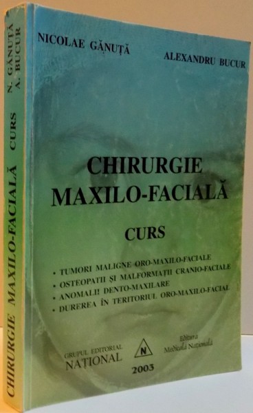 CHIRURGIE MAXILO-FACIALA CURS , de NICOLAE GANUTA  ALEXANDRU BUCUR , 2003