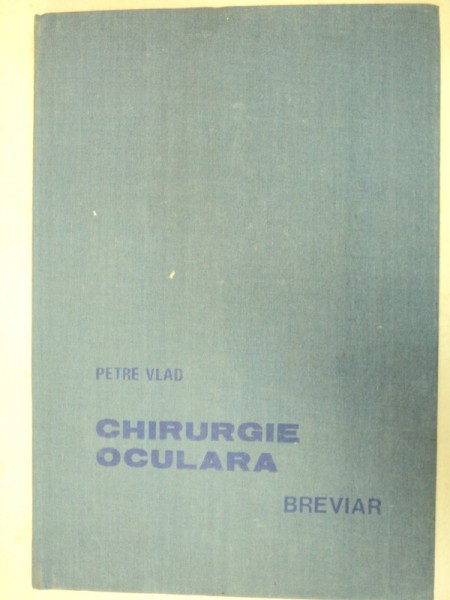 CHIRURGIE OCULARA-PETRE VLAD  BUCURESTI 1989