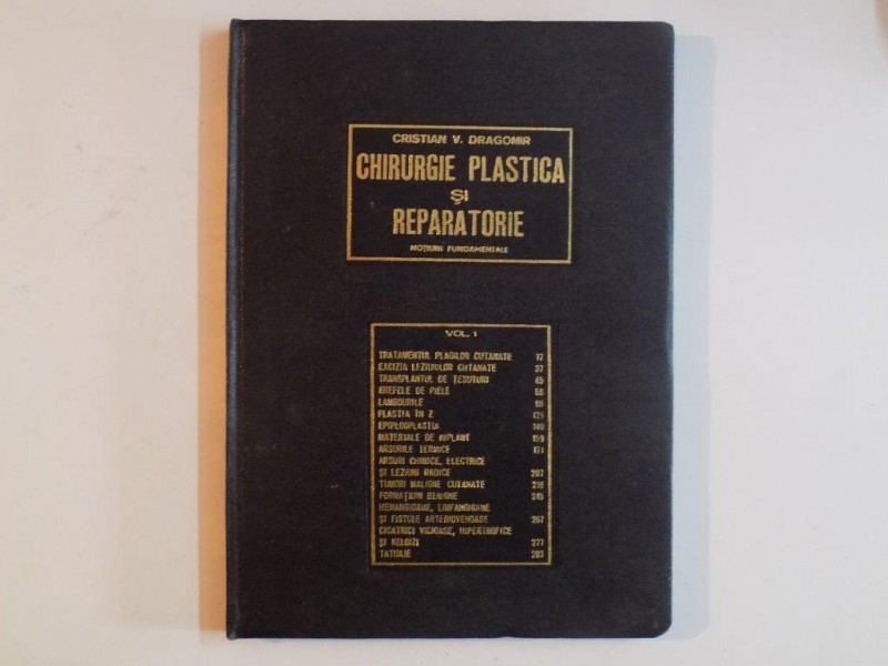 CHIRURGIE PLASTICA SI REPARATORIE , NOTIUNI FUNDAMENTALE , VOL. I  de CRISTIAN V. DRAGOMIR , Iasi 1980