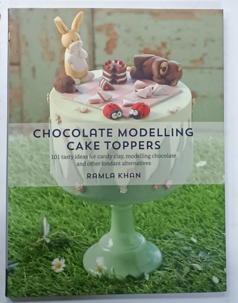 CHOCOLATE  MODELLING CAKE TOPPERS , 101 TASTY IDEAS ...by RAMLA KHAN , 2015