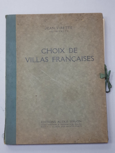 CHOIX DE VILLAS FRANCAISES par JEAN VIRETTE - ARCHITECTE , 1927