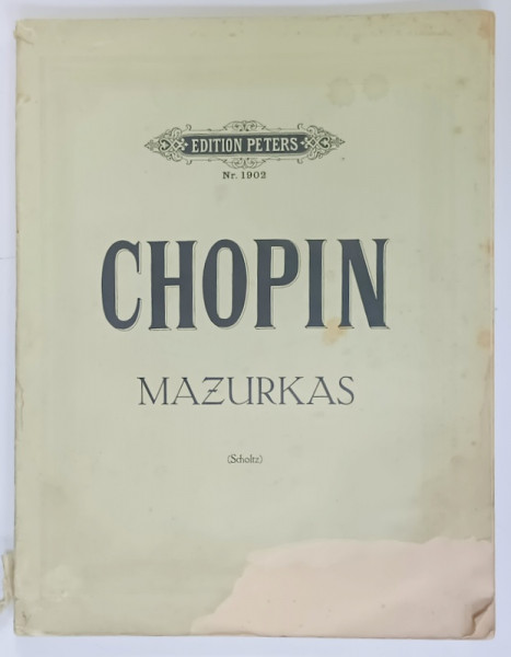 CHOPIN , MAZURKAS , PARTITURA , SFARSIT DE SEC. XIX , COPERTA CU FRAGMENT LIPSA