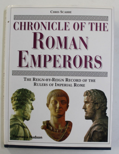 CHRONICLE OF THE ROMAN EMPERORS - THE REIGN - BY - REIGN RECORS OF THE RULERS OF IMPERIAL  ROME by CHRIS SCARRE , WITH 328 ILLUSTRATIONS , 111 IN COLOUR , 1995