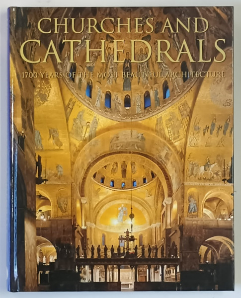 CHURCHES AND CATHEDRALS , 1700 YEARS OF THE MOST BEAUTIFUL ARCHITECTURE , text by BARBARA BORNGASSER , 2010