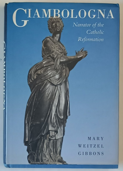 CIAMBOLOGNA , NARRATOR OF THE CATHOLIC REFORMATION by MARY WEITZEL GIBBONS , 1994