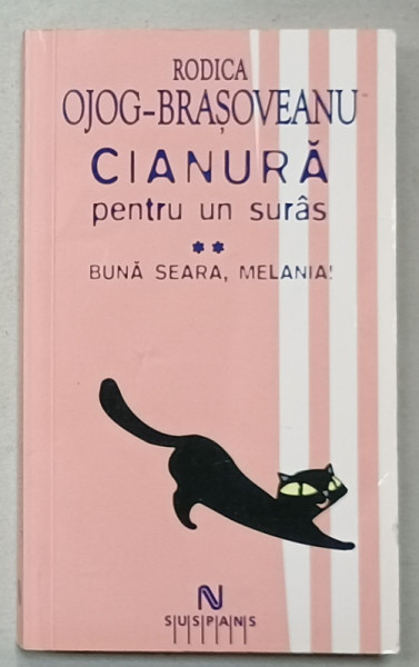 CIANURA PENTRU UN SURAS , BUNA SEARA , MELANIA ! de RODICA OJOG - BRASOVEANU , 2009