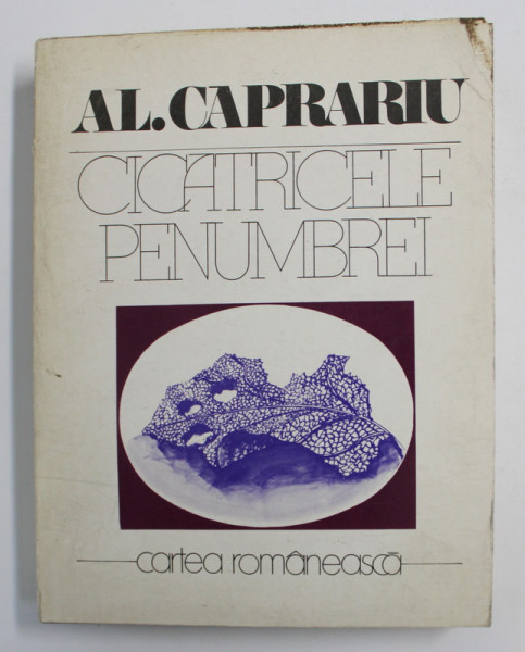 CICATRICELE PENUMBREI - VERSURI  de AL. CAPRARIU , 1987 , DEDICATIE*