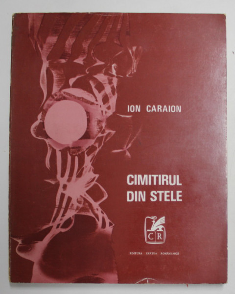 CIMITIRUL DIN STELE de ION CARAION , 1971 * EDITIA I