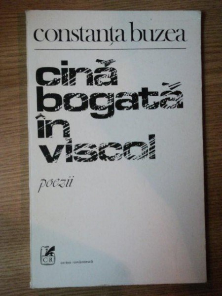 CINA BOGATA IN VISCOL de CONSTANTA BUZEA , 1983 , CONTINE DEDICATIA AUTORULUI