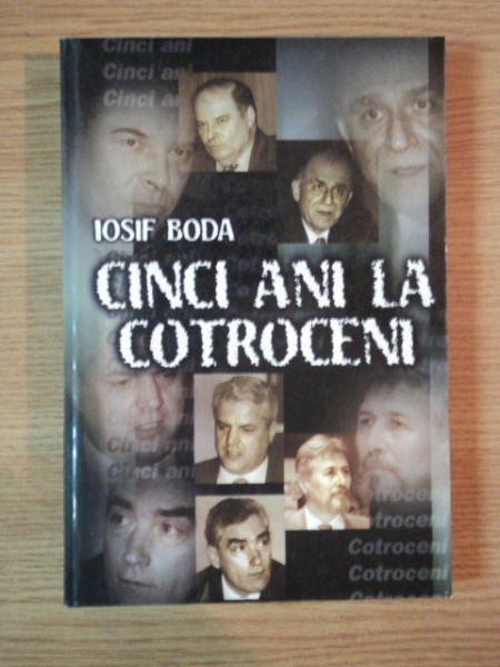 CINCI ANI LA COTROCENI de IOSIF BODA , 1999