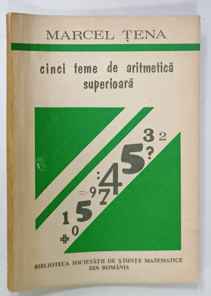 CINCI TEME DE ARITMETICA SUPERIOARA de MARCEL TENA , 1991