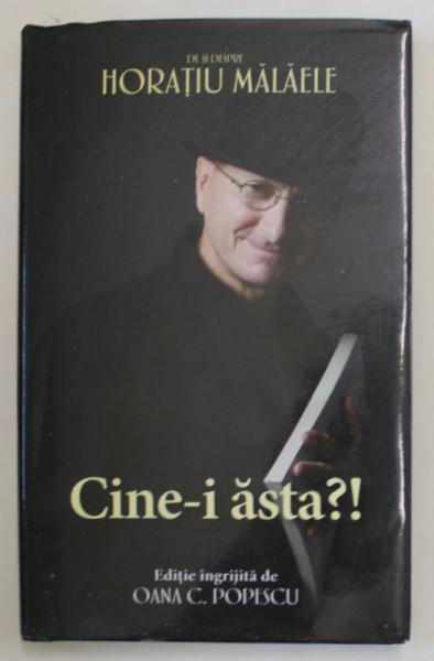 CINE - I ASTA  ?! DE SI DESPRE HORATIU MALAELE,  2017, DEDICATIE *