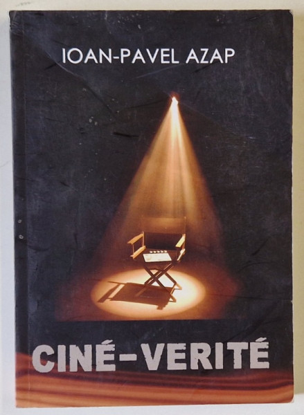 CINE - VERITE de IOAN - PAVEL AZAP , 2016 , DEDICATIE *