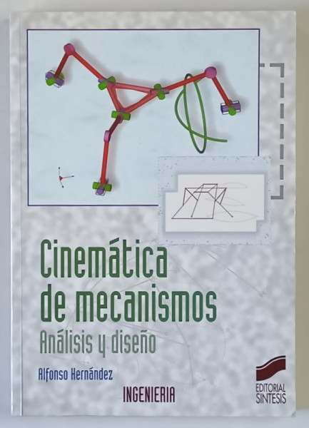 CINEMATICA DE MECANISMOS , ANALISIS Y DISENO de ALFONSO HERNANDEZ , 2004