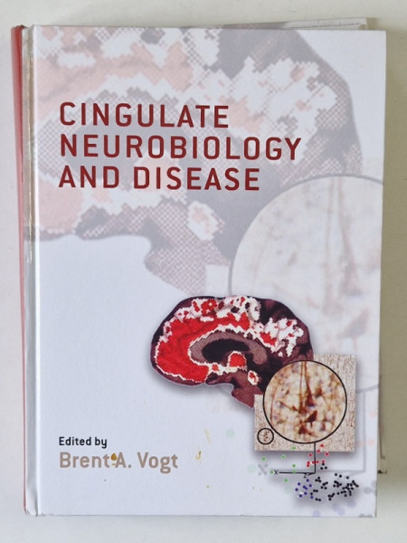 CINGULATE NEUROBIOLOGY AND DISEASE , edited by BRENT A. VOGT , 2009