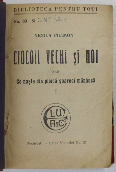 CIOCOII VECHI SI NOI de NICOLAE FILIMON , PARTILE I - III , EDITIE DE INCEPUT DE SECOL XX , COLIGAT