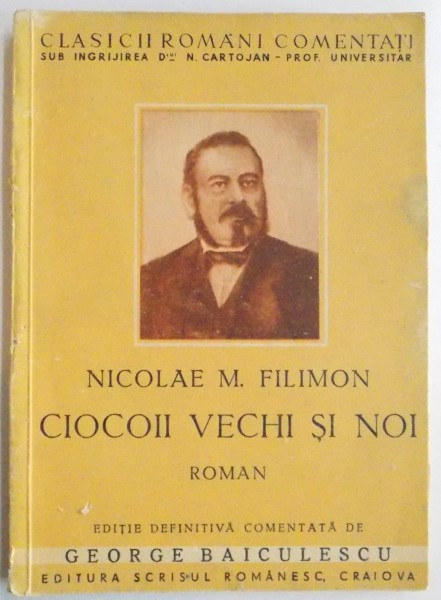 CIOCOII VECHI SI NOI de NICOLAE M. FILIMON , EDITIE DEFINITIVA COMENTATA de GEORGE BAICULESCU