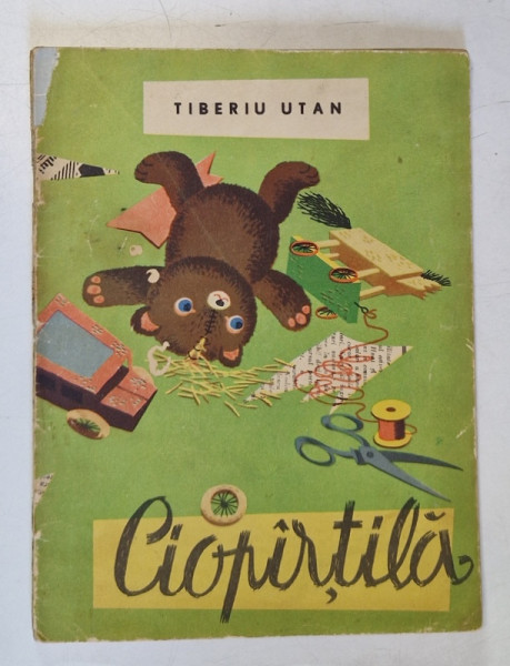 CIOPARTILA de TIBERIU UTAN , ilustratii de CLELIA OTTONE , 1962 *PREZINTA URME DE UZURA