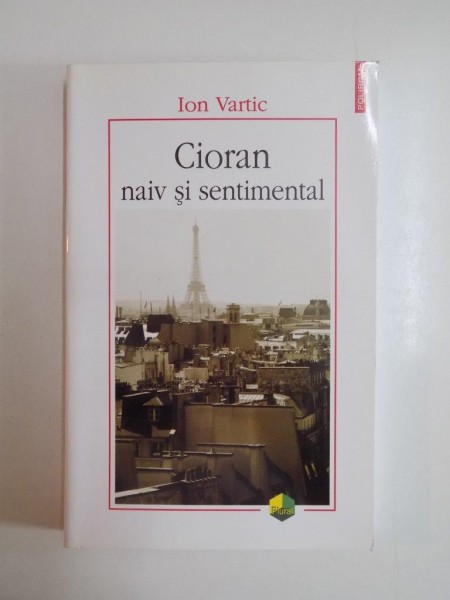 CIORAN NAIV SI SENTIMENTAL de ION VARTIC , 2011