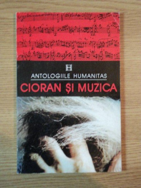 ANTOLOGIILE HUMANITAS , CIORAN SI MUZICA , 1996