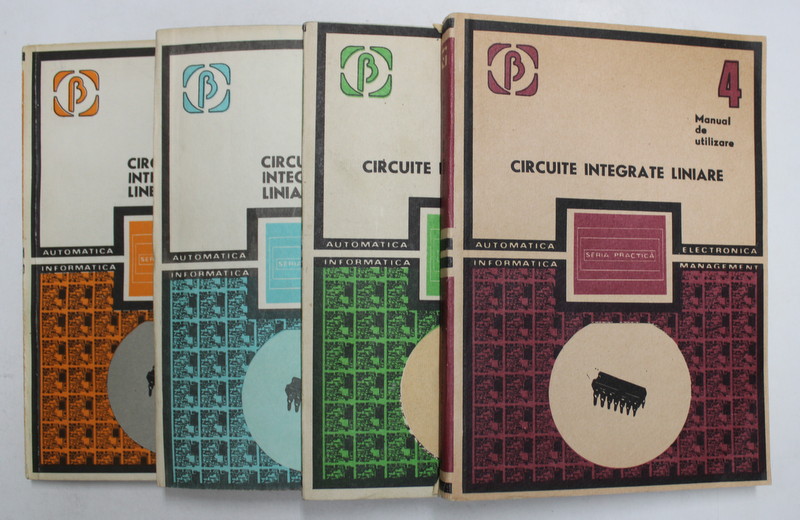 CIRCUITE INTEGRATE LINEARE - MANUAL DE UTILIZARE , VOLUMELE I - IV de A .  VATASESCU ...R. SAVIN , 1979 - 1985