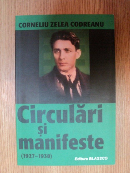 CIRCULARI SI MANIFESTE ( 1927 - 1938 ) de CORNELIU ZELEA CODREANU , 2010