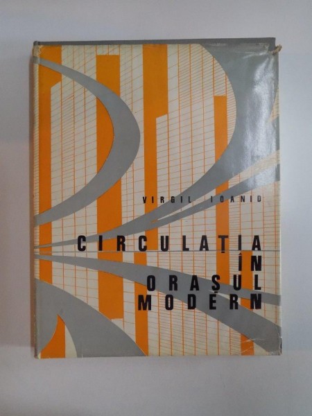 CIRCULATIA IN ORASUL MODERN de VIRGIL IOANID 1973