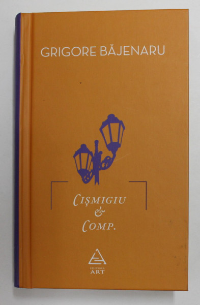 CISMIGIU et COMP . de  GRIGORE BAJENARU   , 2015 , COPERTA CARTONATA