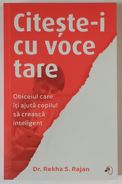 CITESTE - I CU VOCE TARE , OBICEIUL CARE ITI AJUTA COPILUL SA CREASCA INTELIGENT de Dr. REKHA S. RAJAN , 2025