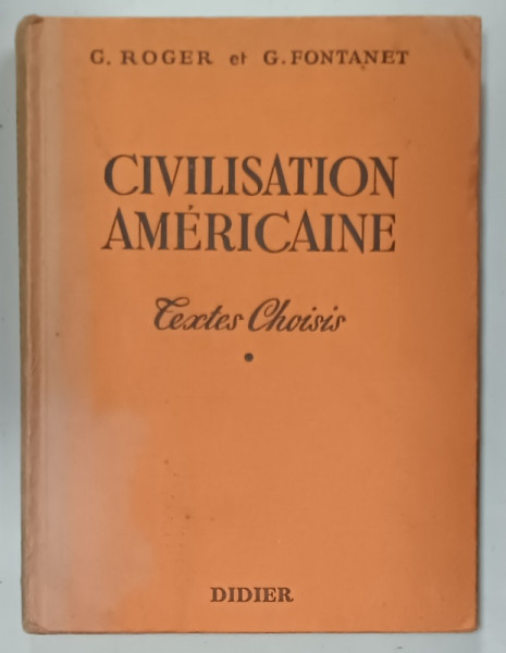 CIVILISATION AMERICAINE , TEXTES CHOISIS par G. ROGER et G. FONTANET , CLASSES DE PREMIERE ... 1965