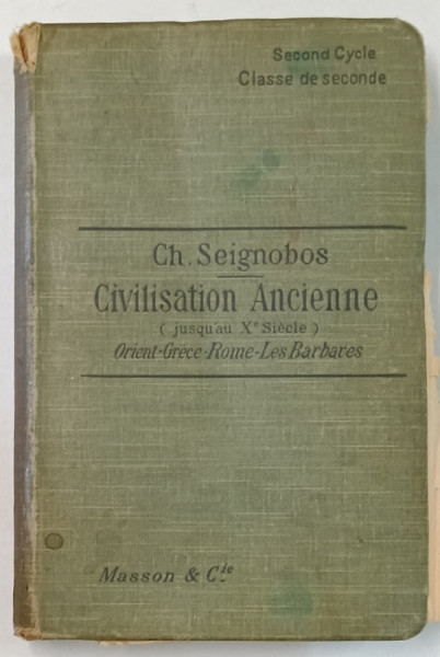 CIVILISATIONS ANCIENNE ( JUSQU 'AU Xe SIECLE  ) par CH. SEIGNOBOS  : ORIENT , GRECE , ROME , LES BARBARES , EDITIE  INTERBELICA